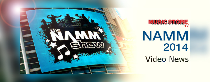 Neuheiten der NAMM 2014 bei MUSIC STORE TV