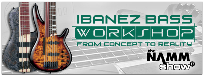 NAMM SHOW 2017 – Neuheiten aus dem Ibanez Bass Workshop!