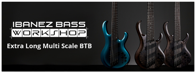 Ibanez Bass Workshop – BTB Bässe mit extralanger Multiscale Mensur