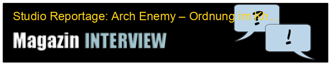 Studio Reportage: Arch Enemy – Ordnung im Khaos