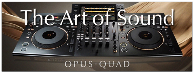 PIONEER DJ – OPUS-QUAD – THE ART OF SOUND
