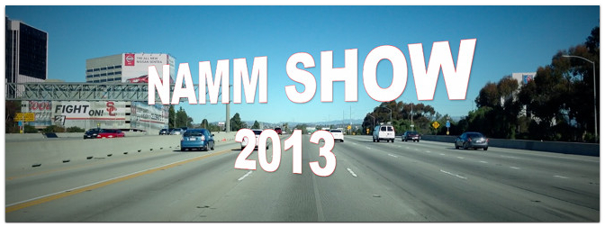 NAMM Show 2013 – On the road in California