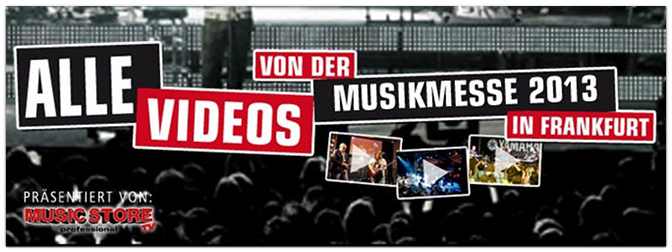 Alle Videos von der Musikmesse 2013